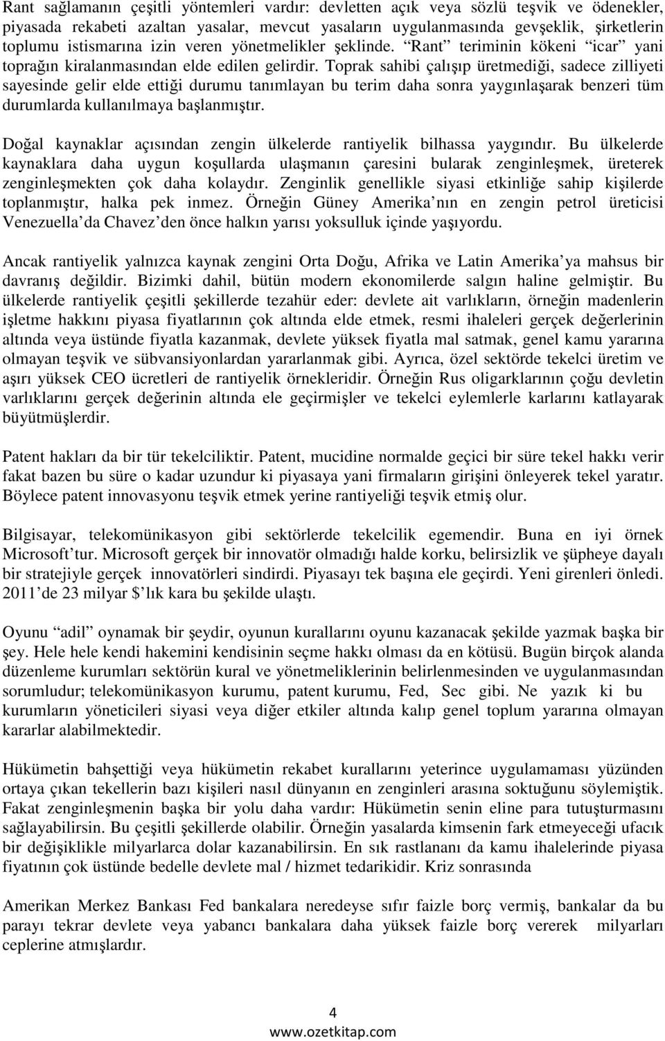 Toprak sahibi çalışıp üretmediği, sadece zilliyeti sayesinde gelir elde ettiği durumu tanımlayan bu terim daha sonra yaygınlaşarak benzeri tüm durumlarda kullanılmaya başlanmıştır.