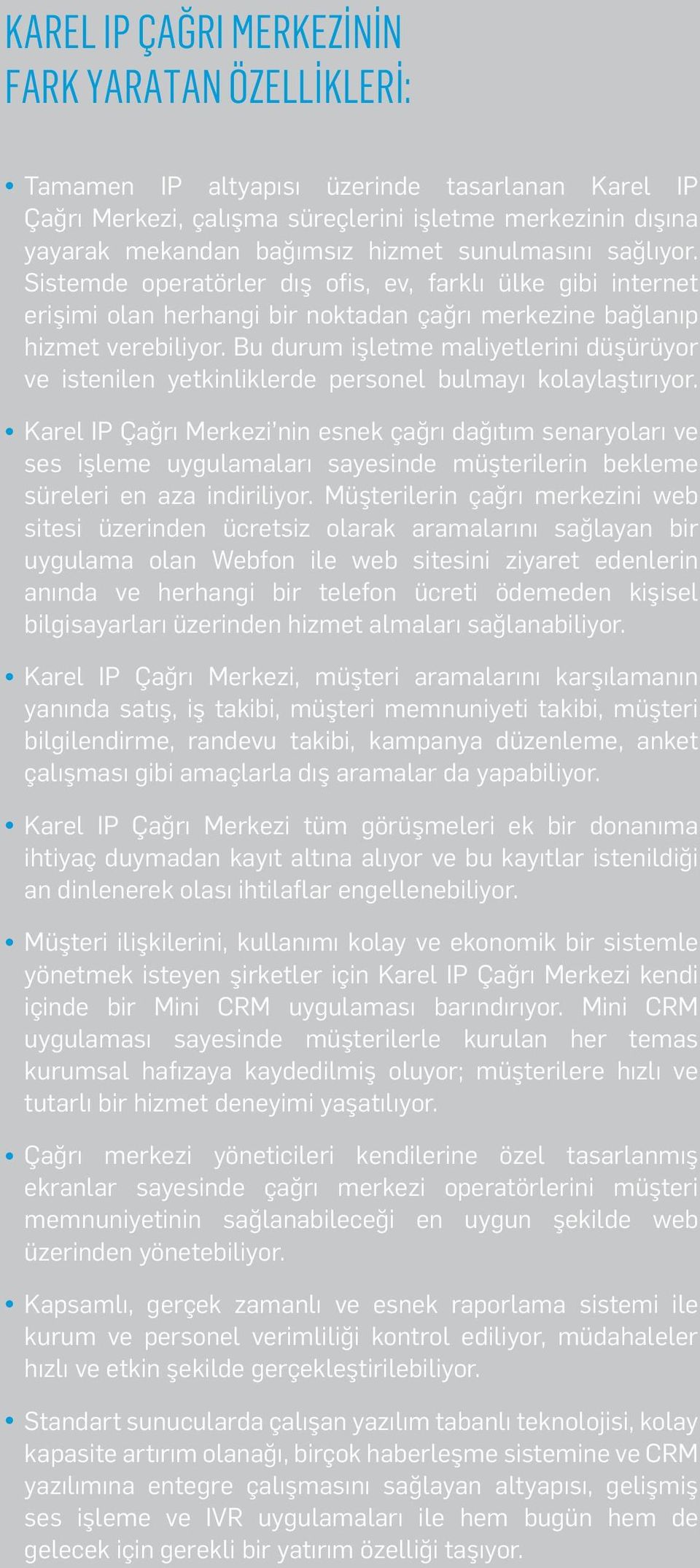 Bu durum şletme mal yetler n düşürüyor ve sten len yetk nl klerde personel bulmayı kolaylaştırıyor.