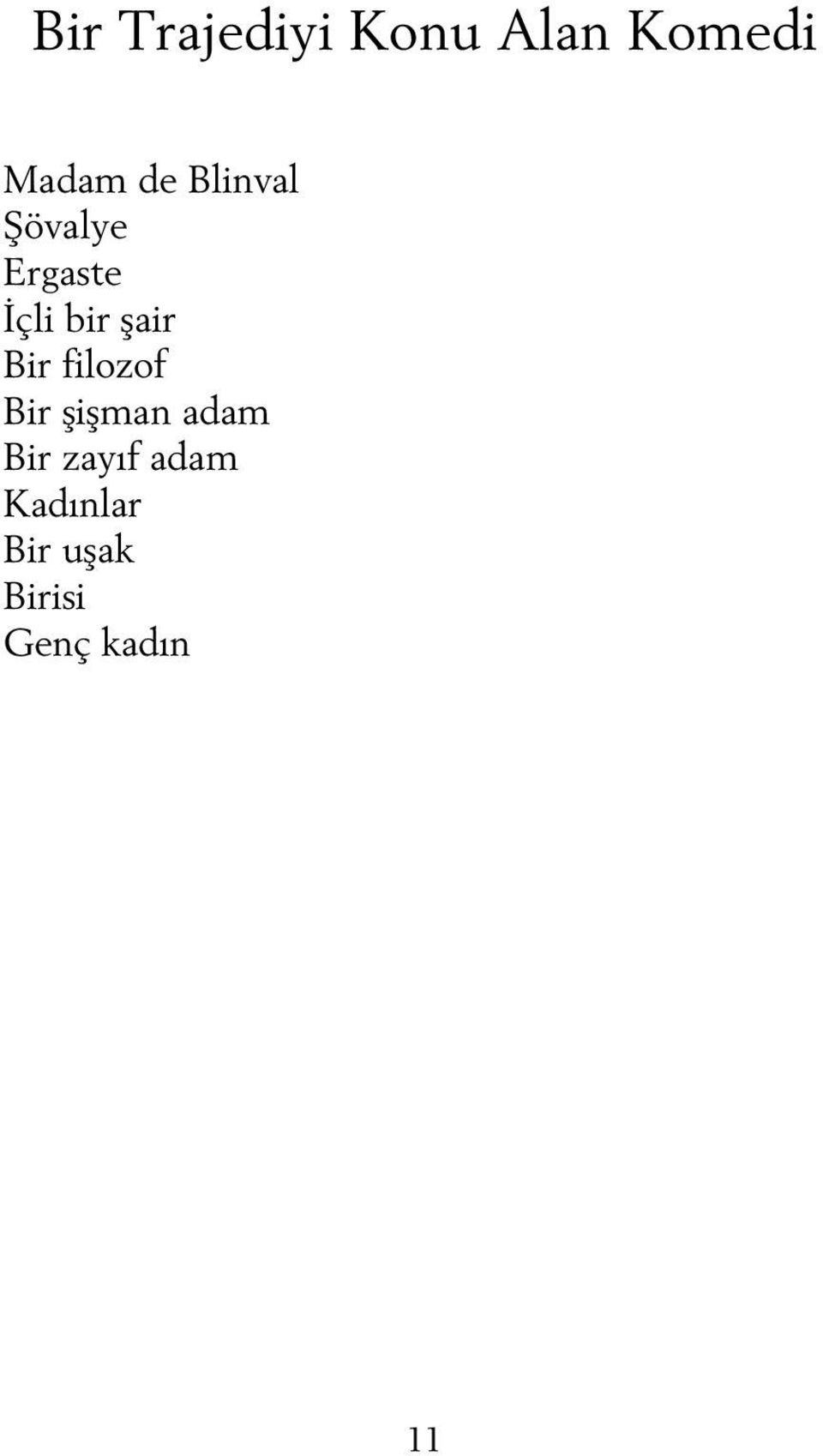 Bir filozof Bir şişman adam Bir zayıf