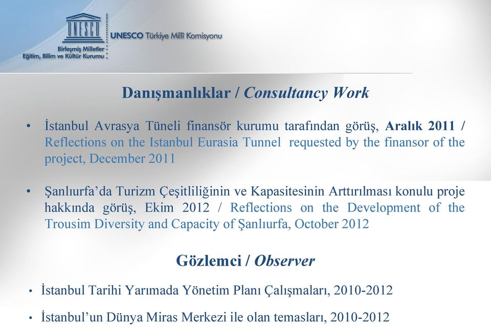 konulu proje hakkında görüş, Ekim 2012 / Reflections on the Development of the Trousim Diversity and Capacity of Şanlıurfa, October 2012