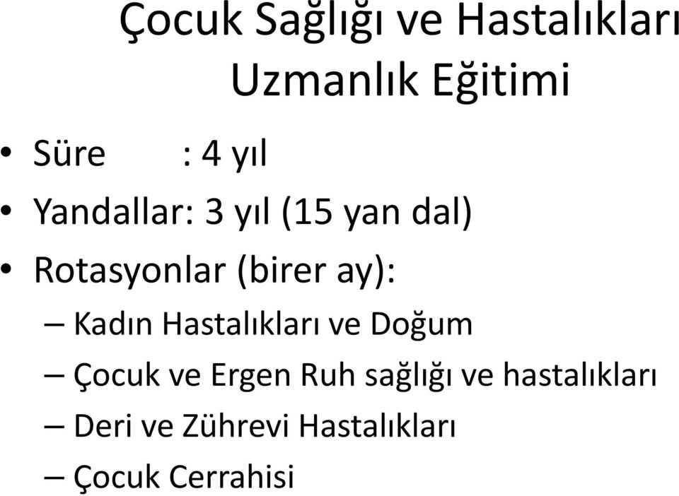 Kadın Hastalıkları ve Doğum Çocuk ve Ergen Ruh sağlığı ve