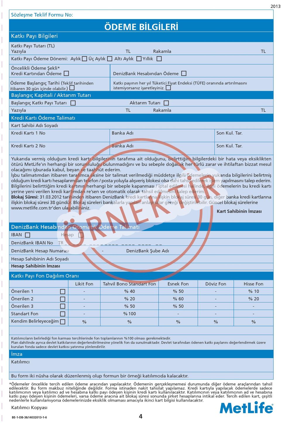 ) Başlangıç Kapitali / Aktarım Tutarı Başlangıç Katkı Payı Tutarı DenizBank Hesabından Ödeme Katkı payının her yıl Tüketici Fiyat Endeksi (TÜFE) oranında artırılmasını istemiyorsanız işaretleyiniz.