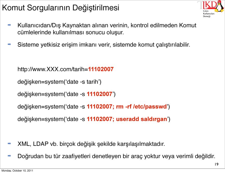 com/tarih=11102007 değişken=system(ʻdate -s tarihʼ) değişken=system(ʻdate -s 11102007ʼ) değişken=system(ʻdate -s 11102007; rm -rf