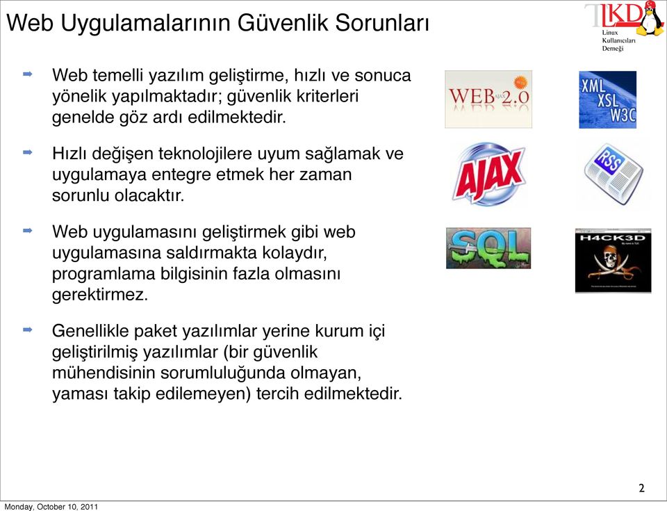 Web uygulamasını geliştirmek gibi web uygulamasına saldırmakta kolaydır, programlama bilgisinin fazla olmasını gerektirmez.