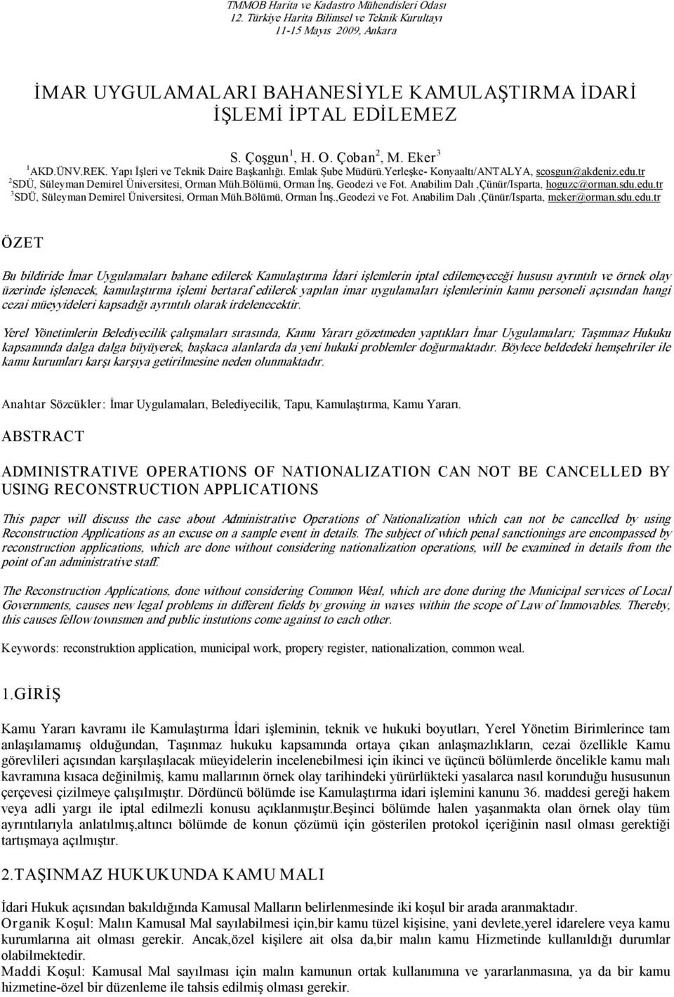 tr 2 SDÜ, Süleyman Demirel Üniversitesi, Orman Müh.Bölümü, Orman İnş, Geodezi ve Fot. Anabilim Dalı,Çünür/Isparta, hoguzc@orman.sdu.edu.tr 3 SDÜ, Süleyman Demirel Üniversitesi, Orman Müh.