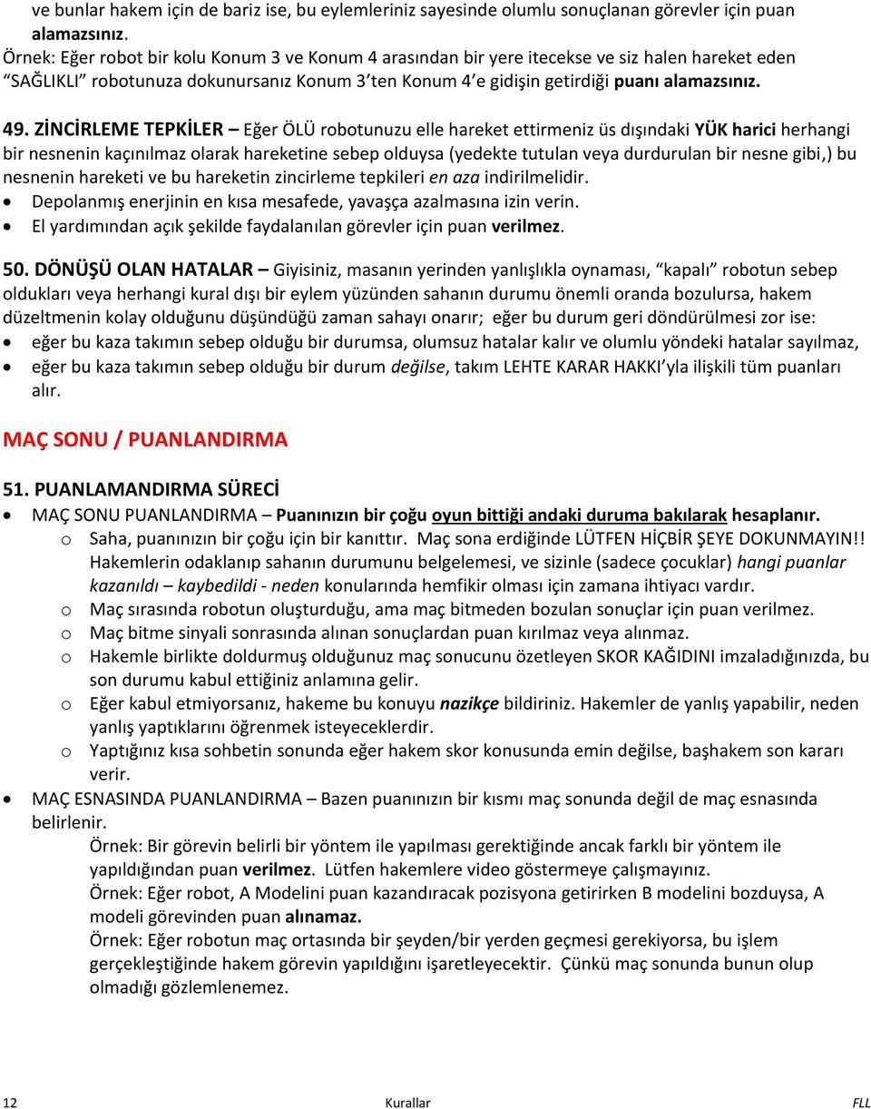 )İNCİRLEME TEPKİLER Eğer ÖLÜ ro otu uzu elle hareket ettir e iz üs dışı daki YÜK harici herhangi ir es e i kaçı ıl az olarak hareketi e se ep olduysa yedekte tutula veya durdurula ir es e gi i,) bu