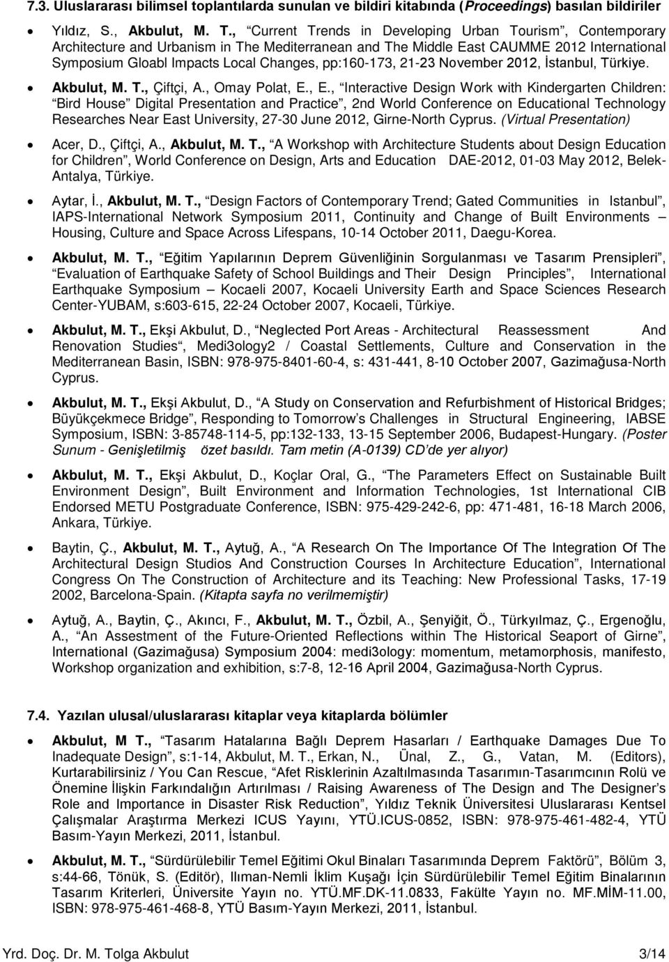 pp:160-173, 21-23 November 2012, İstanbul, Türkiye. Akbulut, M. T., Çiftçi, A., Omay Polat, E.