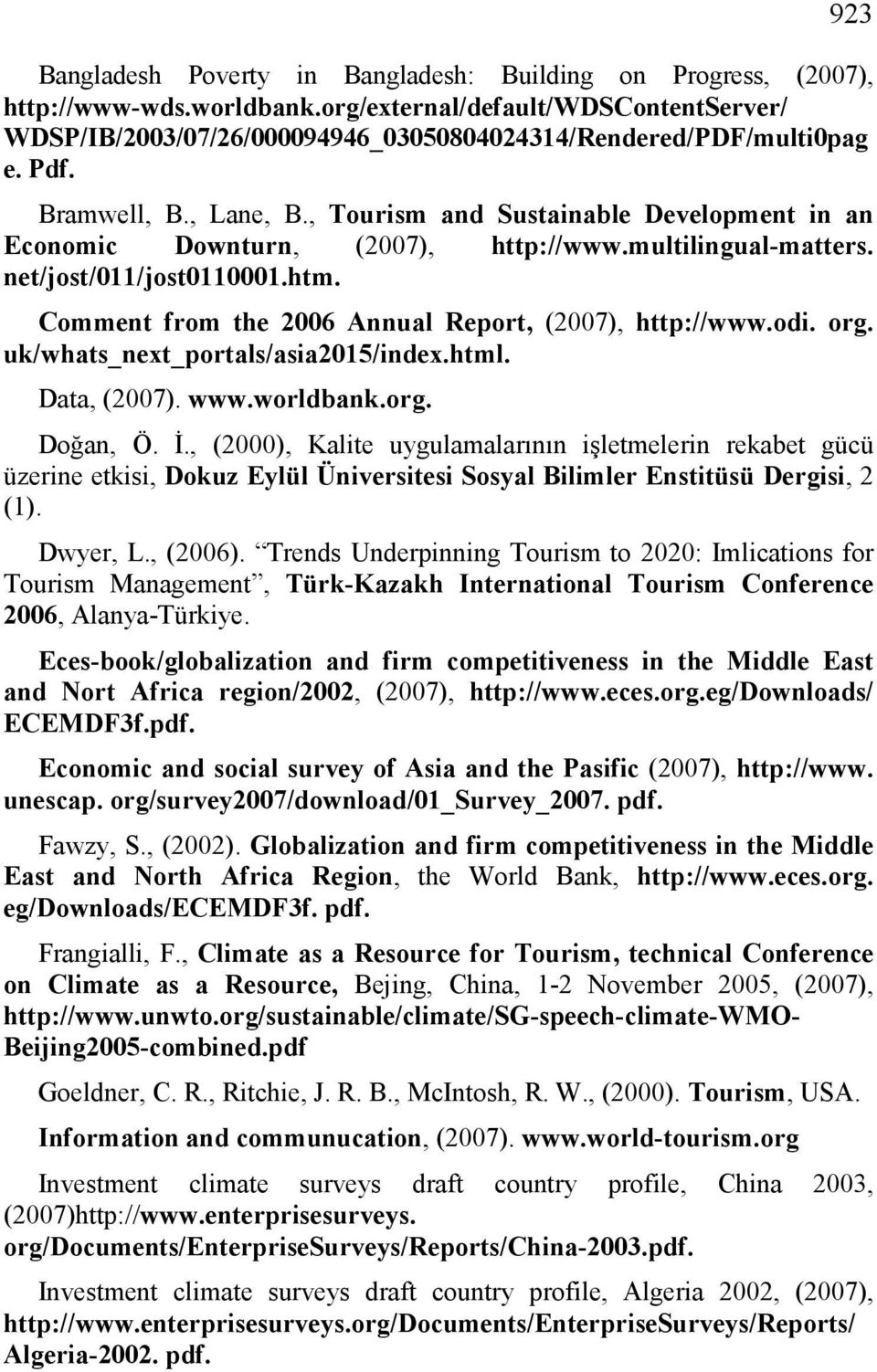 , Tourism and Sustainable Development in an Economic Downturn, (2007), http://www.multilingual-matters. net/jost/011/jost0110001.htm. Comment from the 2006 Annual Report, (2007), http://www.odi. org.