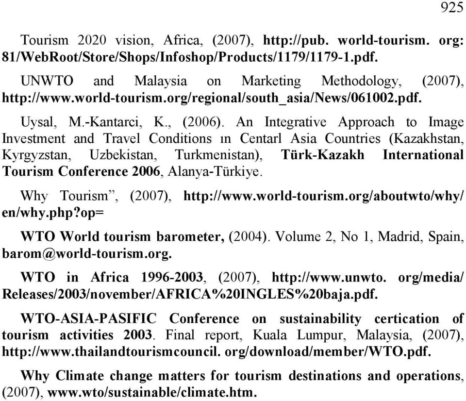 An Integrative Approach to Image Investment and Travel Conditions ın Centarl Asia Countries (Kazakhstan, Kyrgyzstan, Uzbekistan, Turkmenistan), Türk-Kazakh International Tourism Conference 2006,