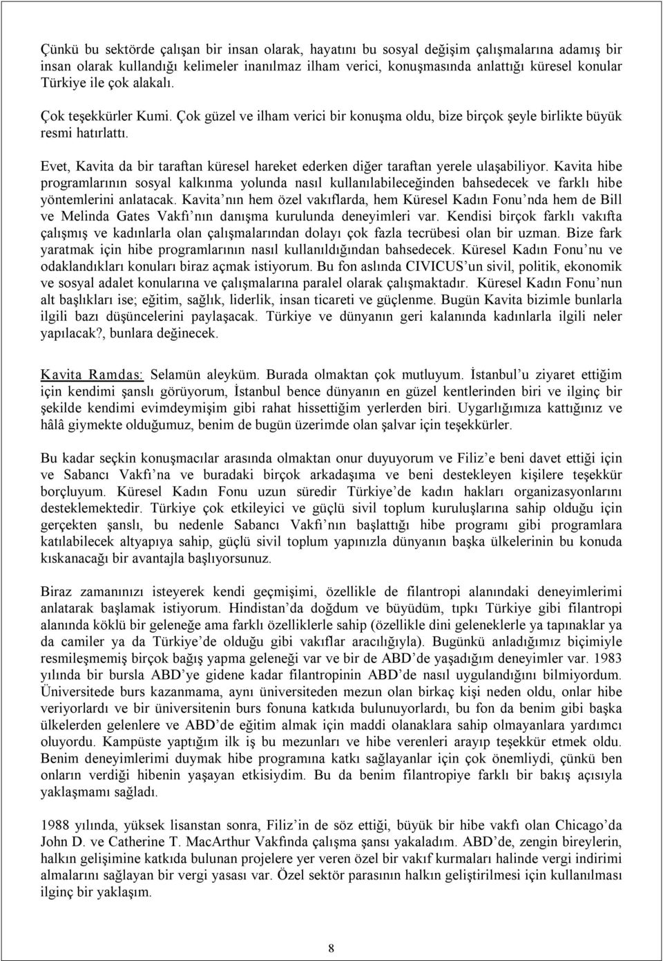 Evet, Kavita da bir taraftan küresel hareket ederken diğer taraftan yerele ulaşabiliyor.