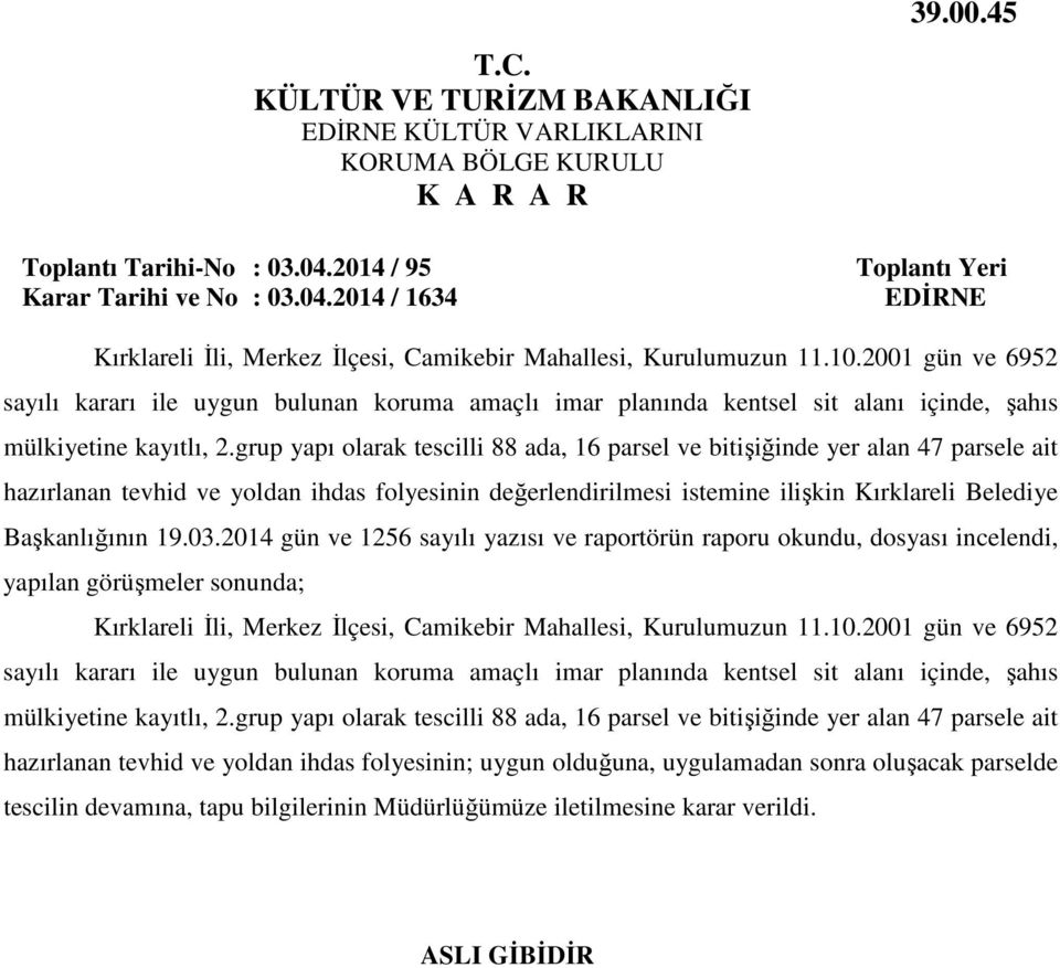 grup yapı olarak tescilli 88 ada, 16 parsel ve bitişiğinde yer alan 47 parsele ait hazırlanan tevhid ve yoldan ihdas folyesinin değerlendirilmesi istemine ilişkin Kırklareli Belediye Başkanlığının 19.