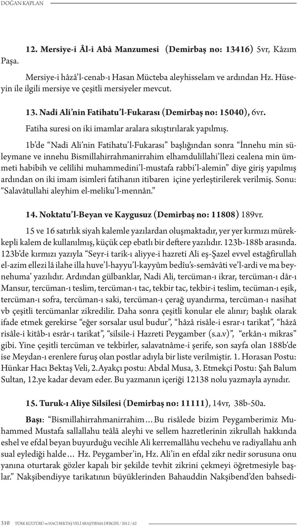 1b de Nadi Ali nin Fatihatu l-fukarası başlığından sonra İnnehu min süleymane ve innehu Bismillahirrahmanirrahim elhamdulillahi llezi cealena min ümmeti habibih ve celîlihi muhammedini l-mustafa