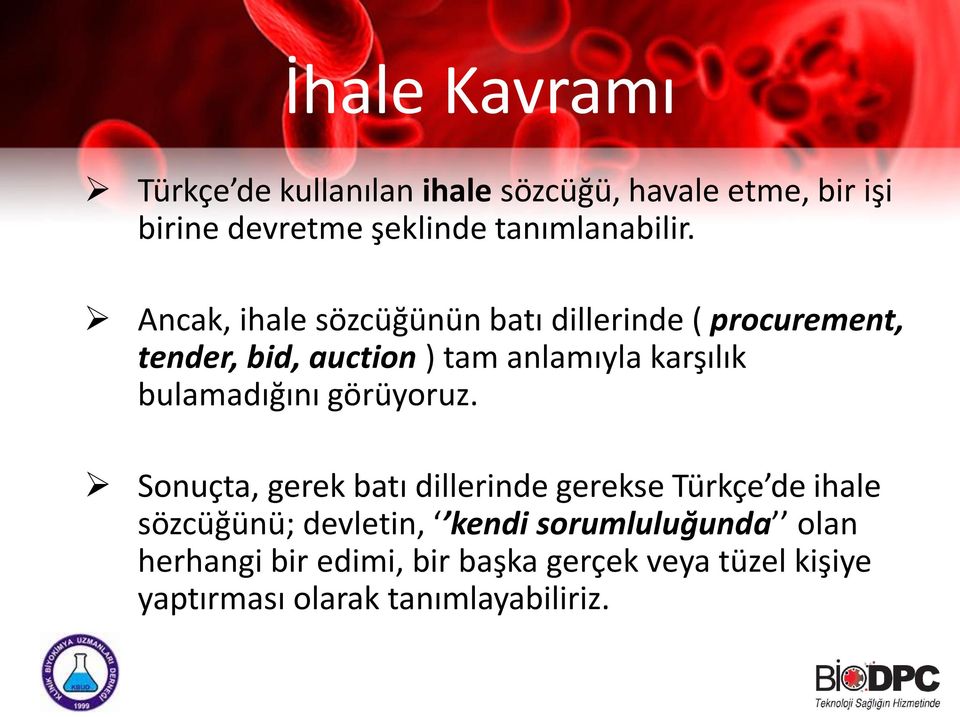 Ancak, ihale sözcüğünün batı dillerinde ( procurement, tender, bid, auction ) tam anlamıyla karşılık