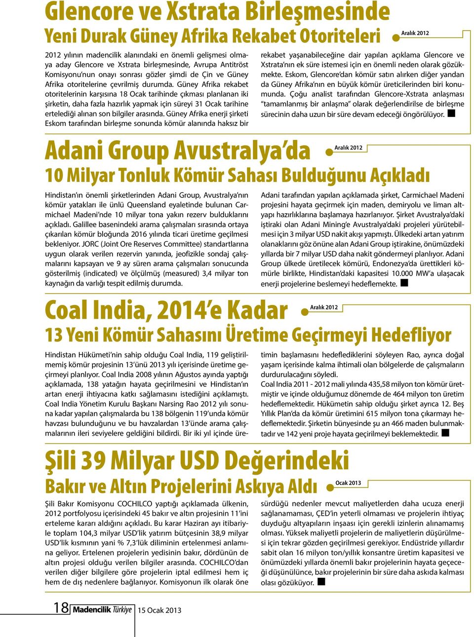 Güney Afrika rekabet otoritelerinin karşısına 18 Ocak tarihinde çıkması planlanan iki şirketin, daha fazla hazırlık yapmak için süreyi 31 Ocak tarihine ertelediği alınan son bilgiler arasında.