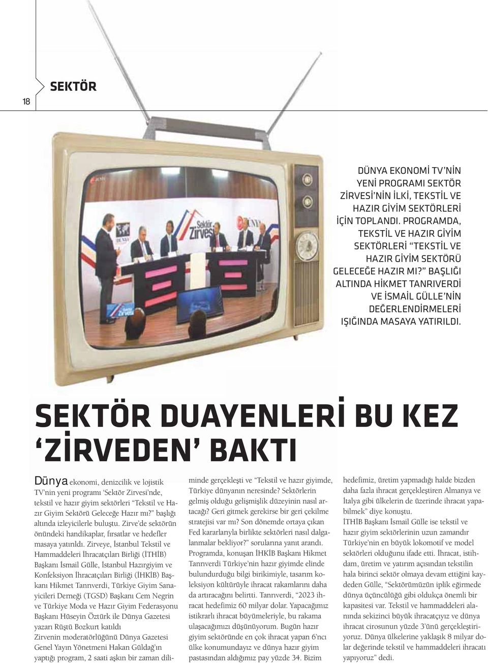 Dünya ekonomi, denizcilik ve lojistik TV nin yeni programı Sektör Zirvesi nde, tekstil ve hazır giyim sektörleri Tekstil ve Hazır Giyim Sektörü Geleceğe Hazır mı?