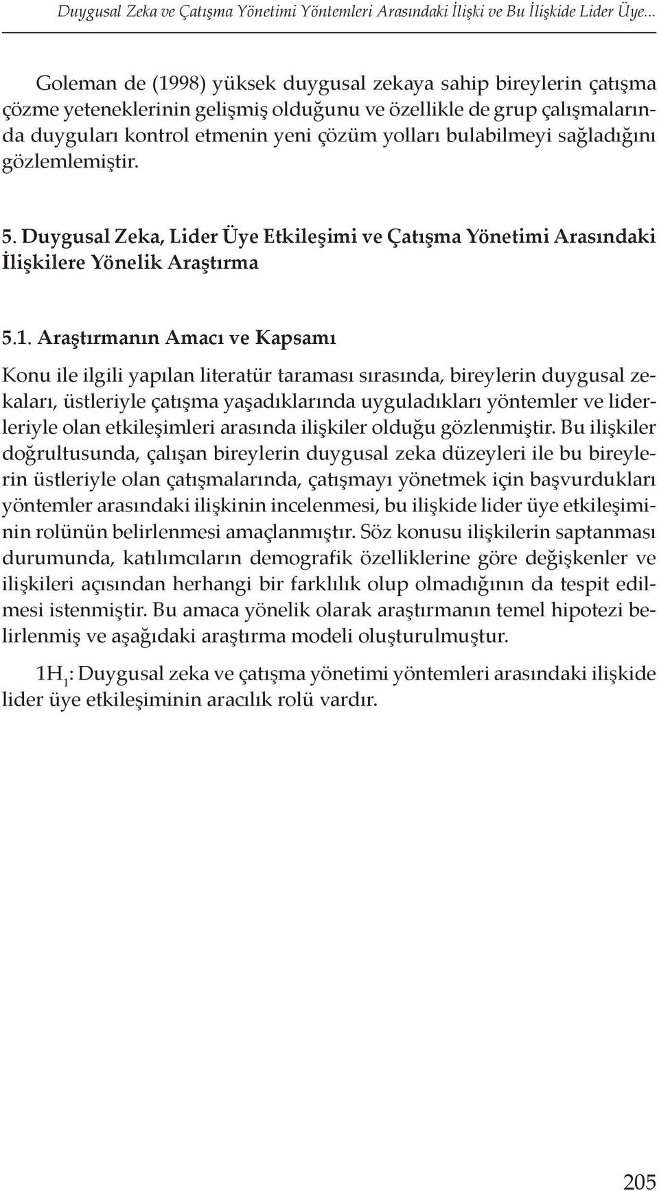 bulabilmeyi sağladığını gözlemlemiştir. 5. Duygusal Zeka, Lider Üye Etkileşimi ve Çatışma Yönetimi Arasındaki İlişkilere Yönelik Araştırma 5.1.