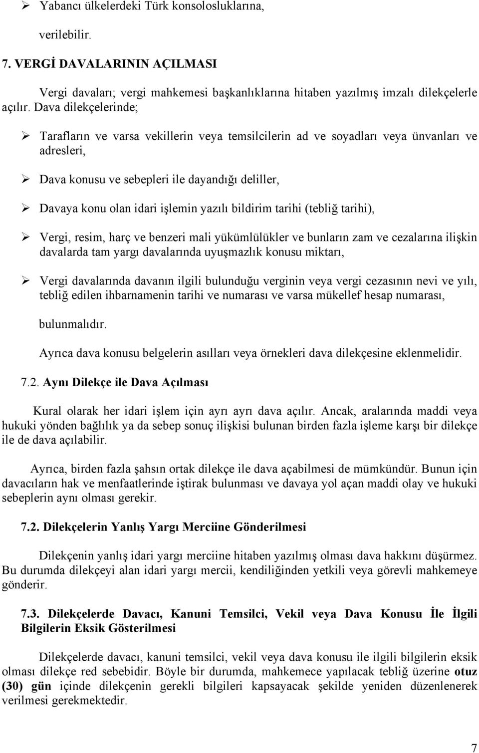 yazılı bildirim tarihi (tebliğ tarihi), Vergi, resim, harç ve benzeri mali yükümlülükler ve bunların zam ve cezalarına ilişkin davalarda tam yargı davalarında uyuşmazlık konusu miktarı, Vergi