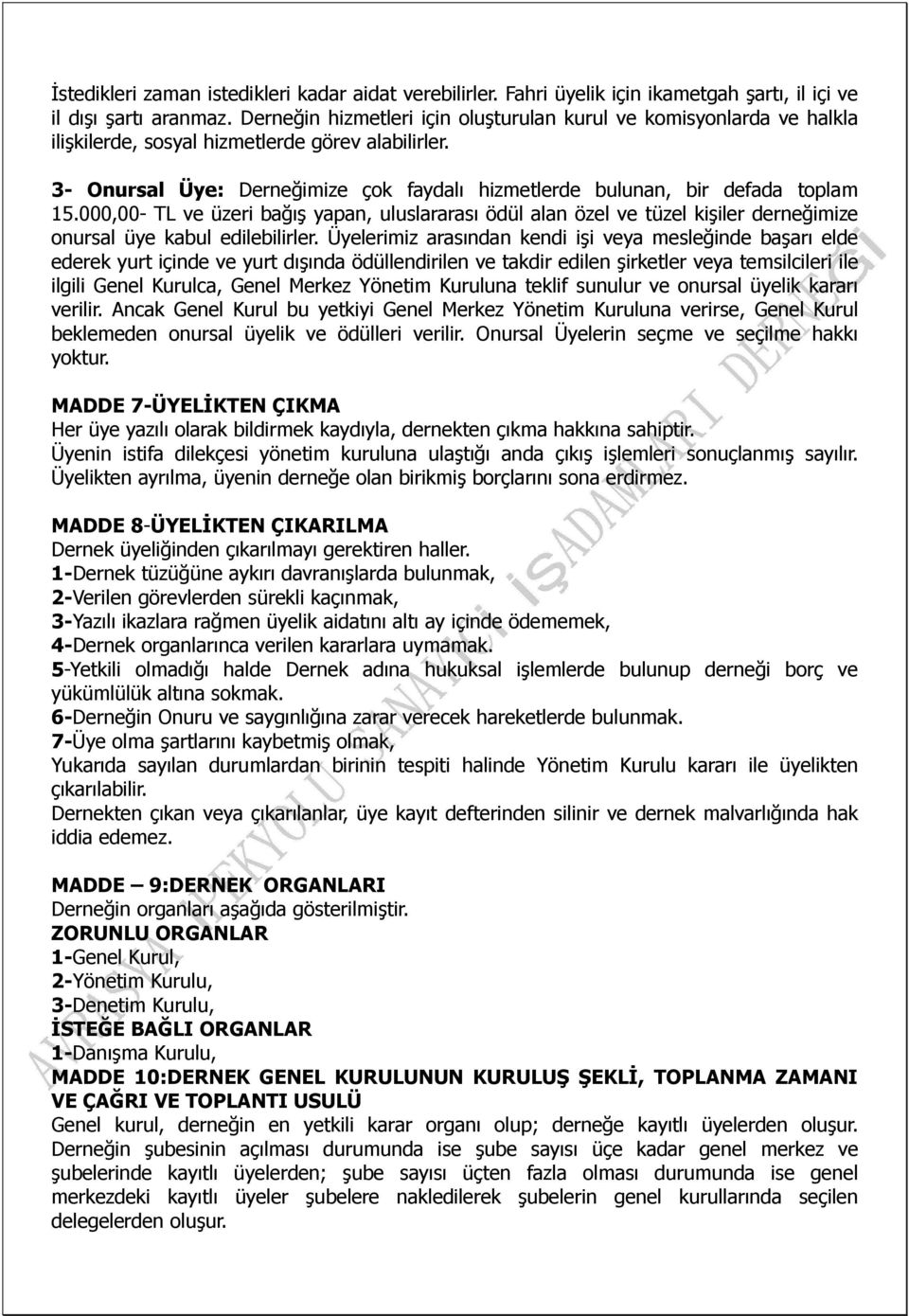 3- Onursal Üye: Derneğimize çok faydalı hizmetlerde bulunan, bir defada toplam 15.