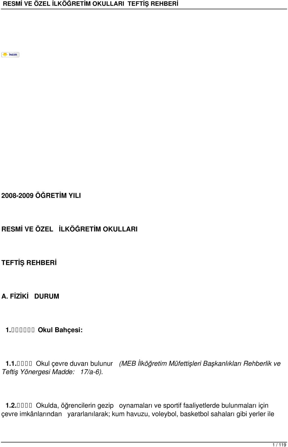 1. Okul çevre duvarı bulunur (MEB İlköğretim Müfettişleri Başkanlıkları Rehberlik ve Teftiş Yönergesi