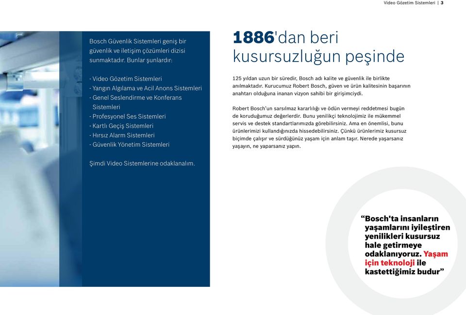 Kartlı Geçiş Sistemleri - Hırsız Alarm Sistemleri - Güvenlik Yönetim Sistemleri 125 yıldan uzun bir süredir, Bosch adı kalite ve güvenlik ile birlikte anılmaktadır.