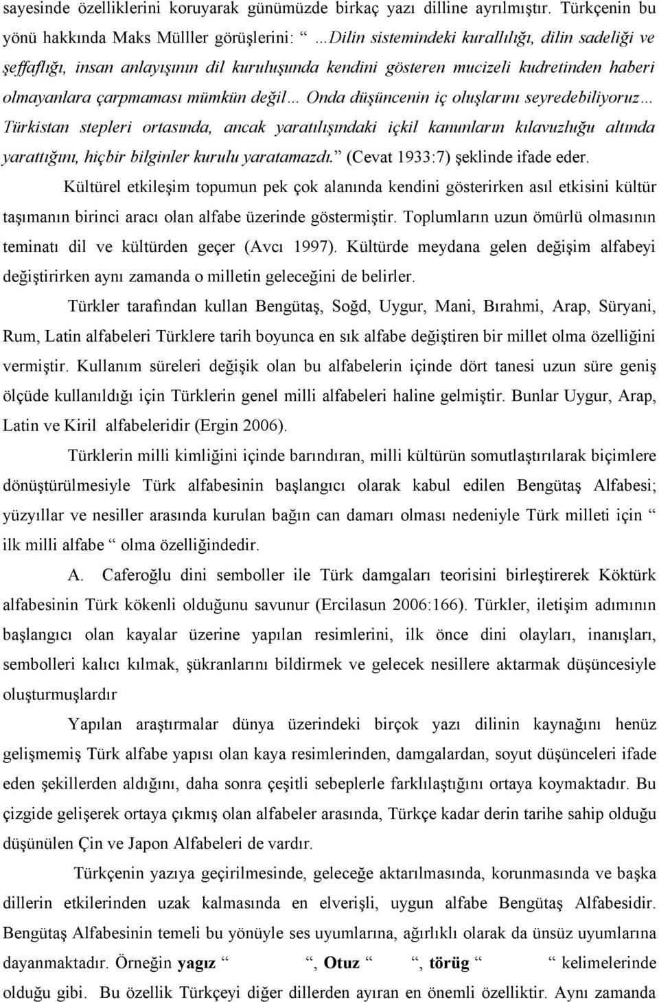 olmayanlara çarpmaması mümkün değil Onda düşüncenin iç oluşlarını seyredebiliyoruz Türkistan stepleri ortasında, ancak yaratılışındaki içkil kanunların kılavuzluğu altında yarattığını, hiçbir