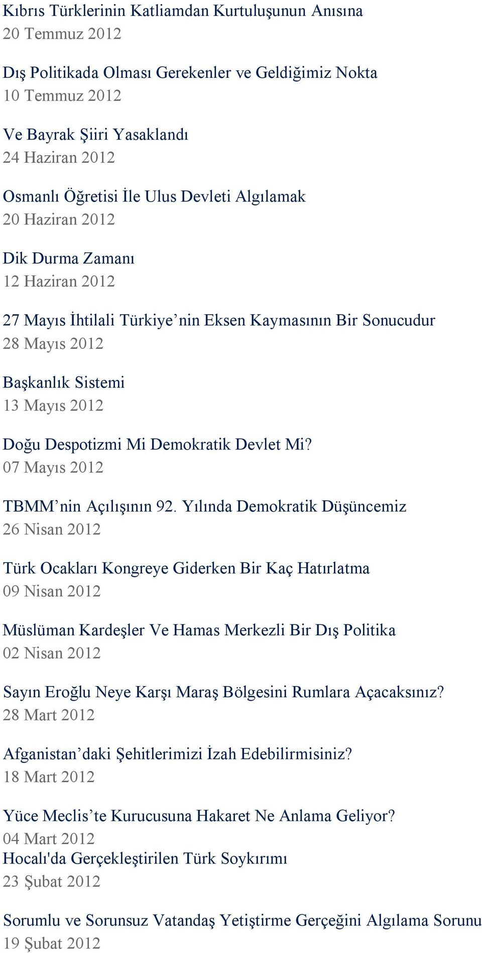 Demokratik Devlet Mi? 07 Mayıs 2012 TBMM nin Açılışının 92.