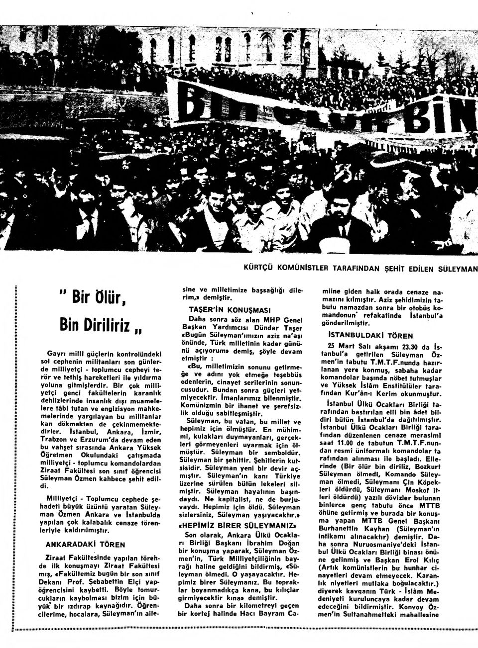 Bin Diriliriz II Gayrı m illi güçlerin kontrolündeki sol cephenin militanları son günlerde milliyetçi - toplumcu cepheyi terör ve tethiş hareketleri ile yıldırma yoluna gitmişlerdir.