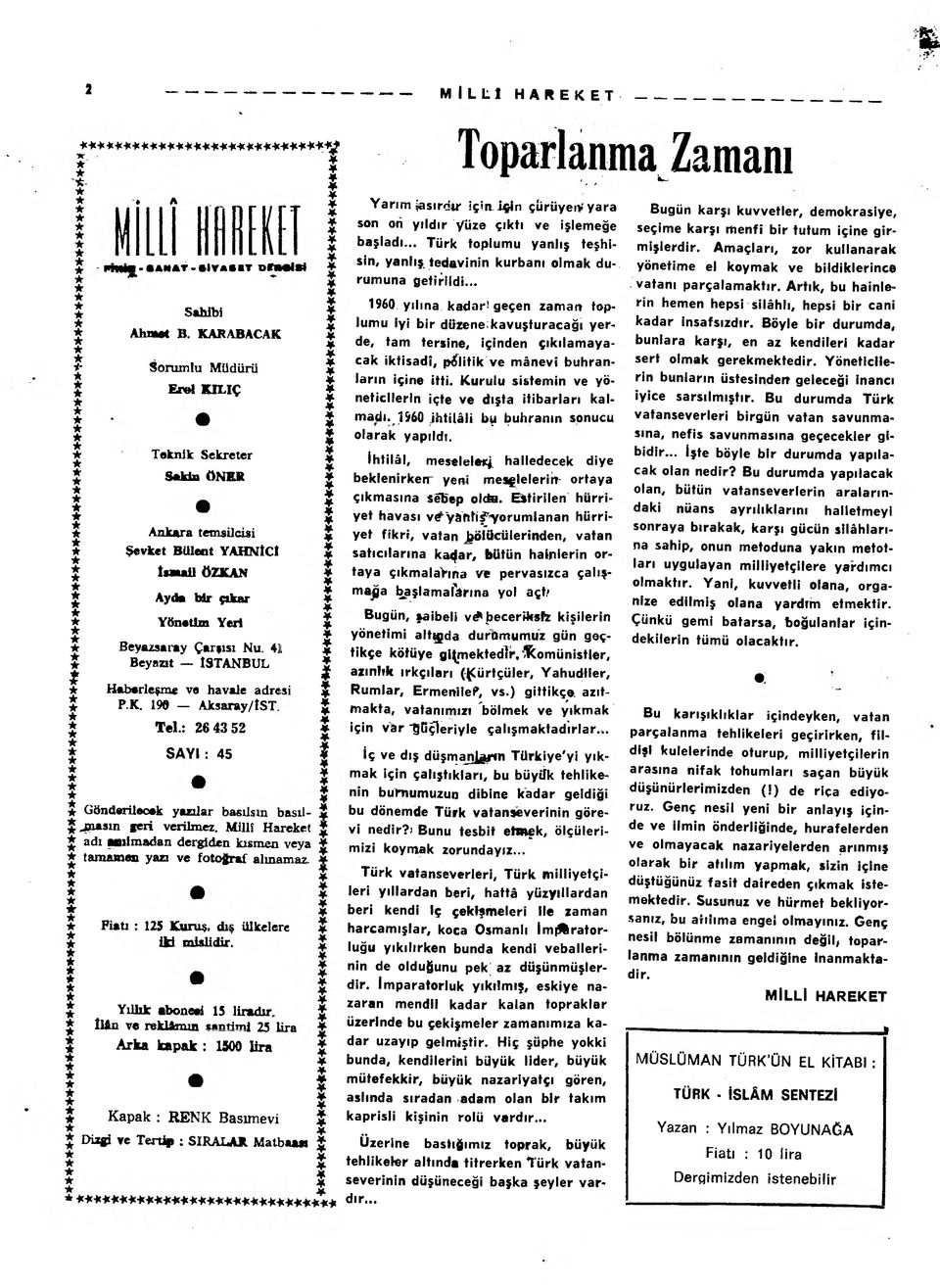 : 26 43 52 SAYI ; 45 i Göndarildcak yazılar basüs geri verilmez.