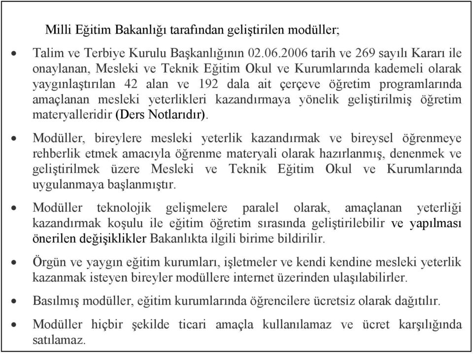 yeterlikleri kazandırmaya yönelik geliştirilmiş öğretim materyalleridir (Ders Notlarıdır).