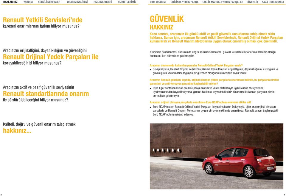 Aracınızın aktif ve pasif güvenlik seviyesinin Renault standartlarında onarım ile sürdürülebileceğini biliyor musunuz?