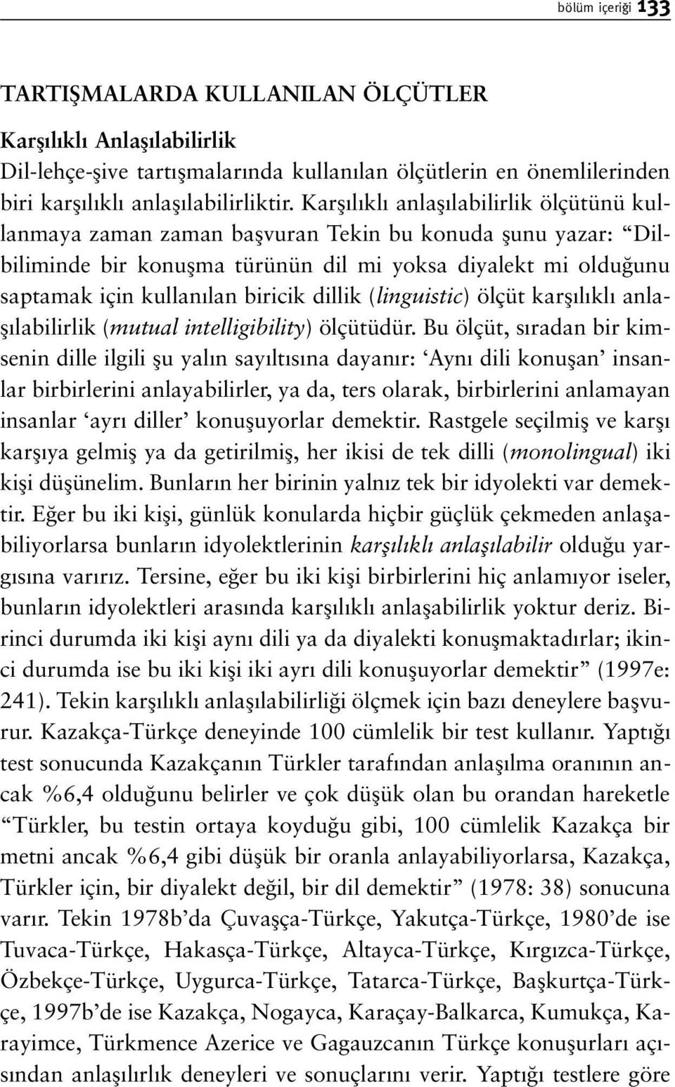 biricik dillik (linguistic) ölçüt karfl l kl anlafl labilirlik (mutual intelligibility) ölçütüdür.