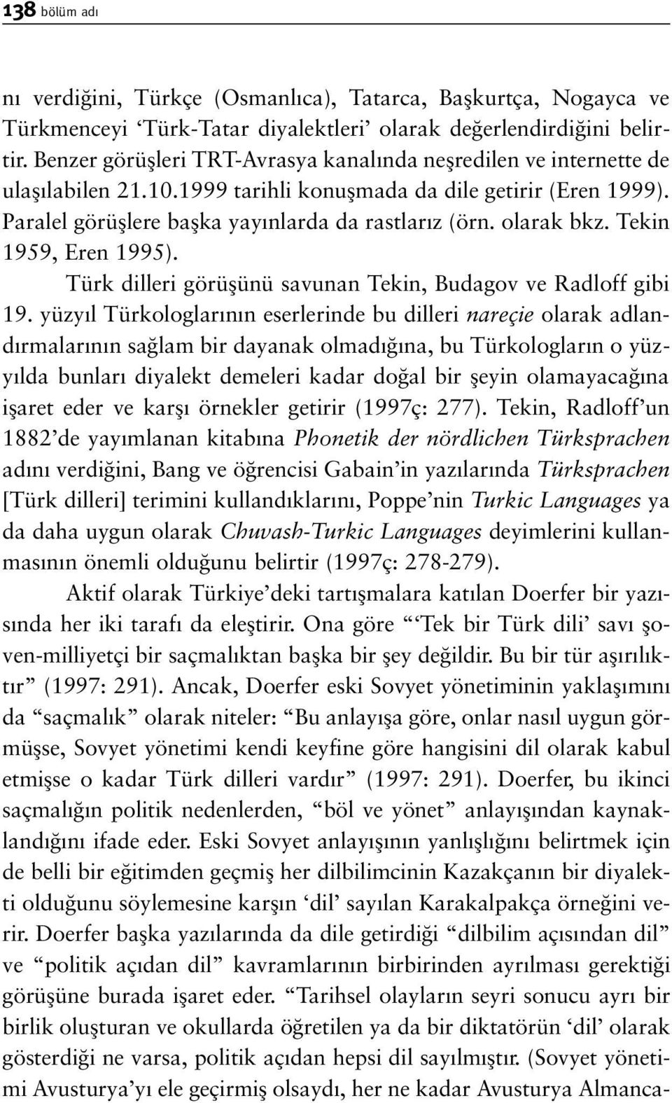 olarak bkz. Tekin 1959, Eren 1995). Türk dilleri görüflünü savunan Tekin, Budagov ve Radloff gibi 19.