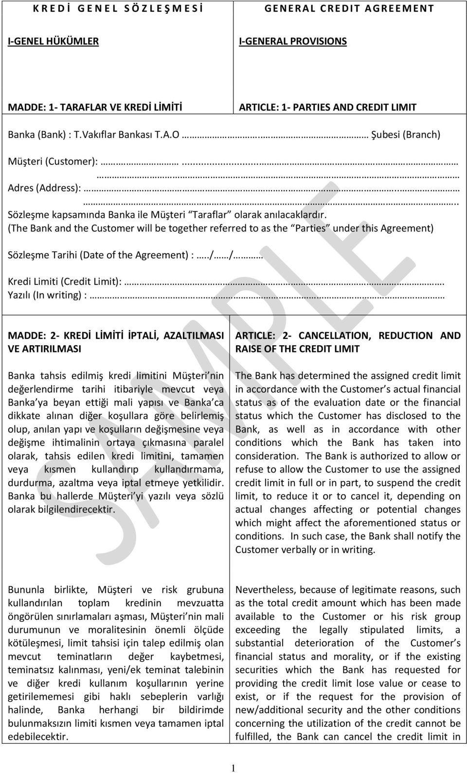 (The Bank and the Customer will be together referred to as the Parties under this Agreement) Sözleşme Tarihi (Date of the Agreement) :../ / Kredi Limiti (Credit Limit):.