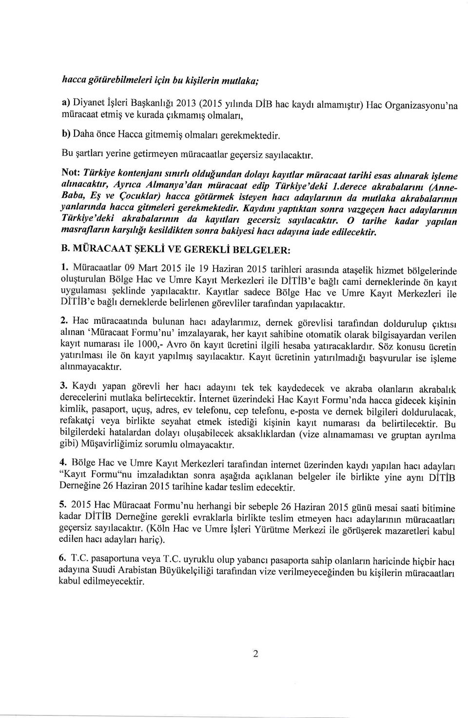 Not: Türkiye konteniaru smrh oldu$undan dolayt kayttlar müracaal tarihi esas almarak isleme almacakttr, Aynca Almanya'dan müracaat edip Türkiye'deki l.