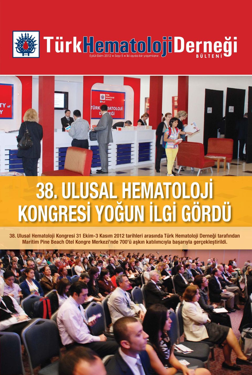 Ulusal Hematoloji Kongresi 31 Ekim-3 Kasım 2012 tarihleri arasında Türk
