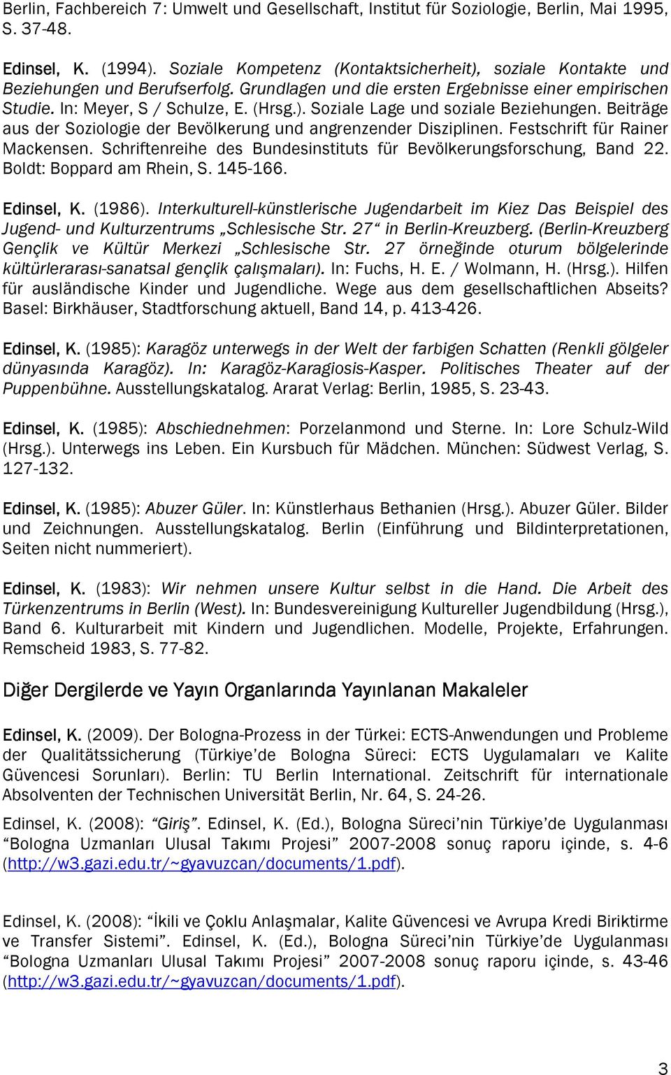 Beiträge aus der Soziologie der Bevölkerung und angrenzender Disziplinen. Festschrift für Rainer Mackensen. Schriftenreihe des Bundesinstituts für Bevölkerungsforschung, Band 22.