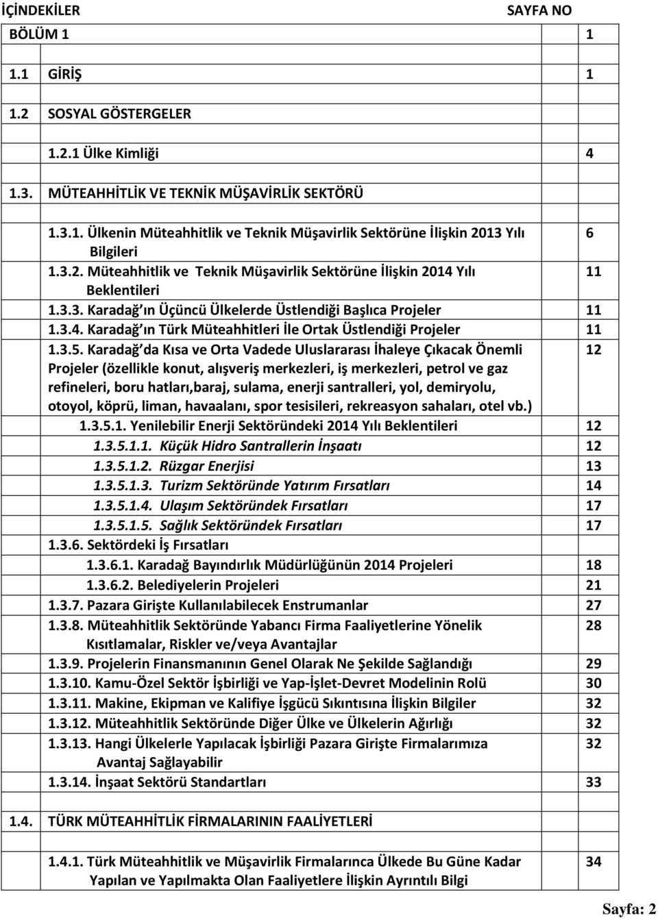 3.5. Karadağ da Kısa ve Orta Vadede Uluslararası İhaleye Çıkacak Önemli 12 Projeler (özellikle konut, alışveriş merkezleri, iş merkezleri, petrol ve gaz refineleri, boru hatları,baraj, sulama, enerji