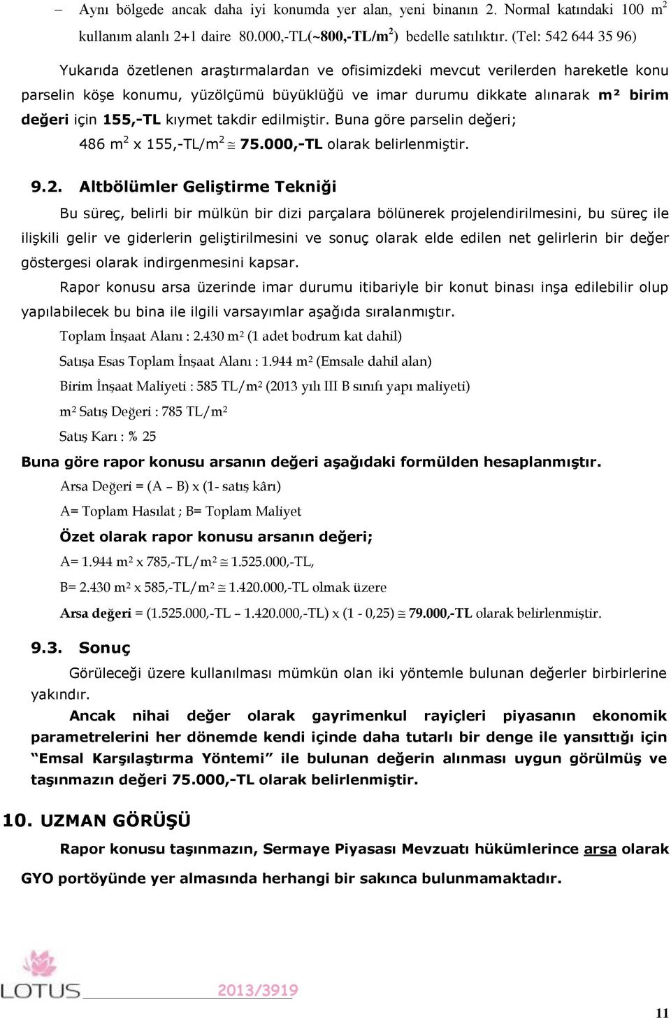 155,-TL kıymet takdir edilmiştir. Buna göre parselin değeri; 486 m 2 