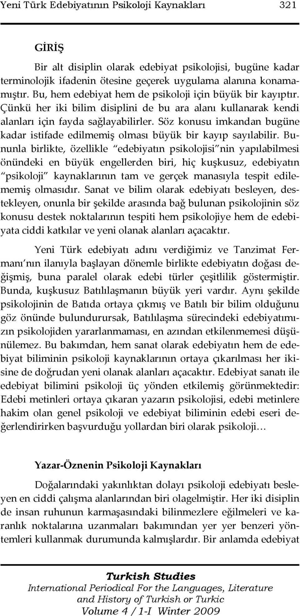 Söz konusu imkandan bugüne kadar istifade edilmemiş olması büyük bir kayıp sayılabilir.