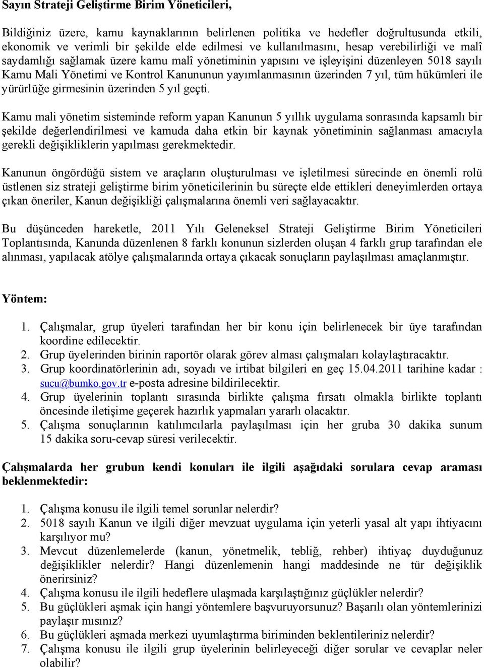 üzerinden 7 yıl, tüm hükümleri ile yürürlüğe girmesinin üzerinden 5 yıl geçti.