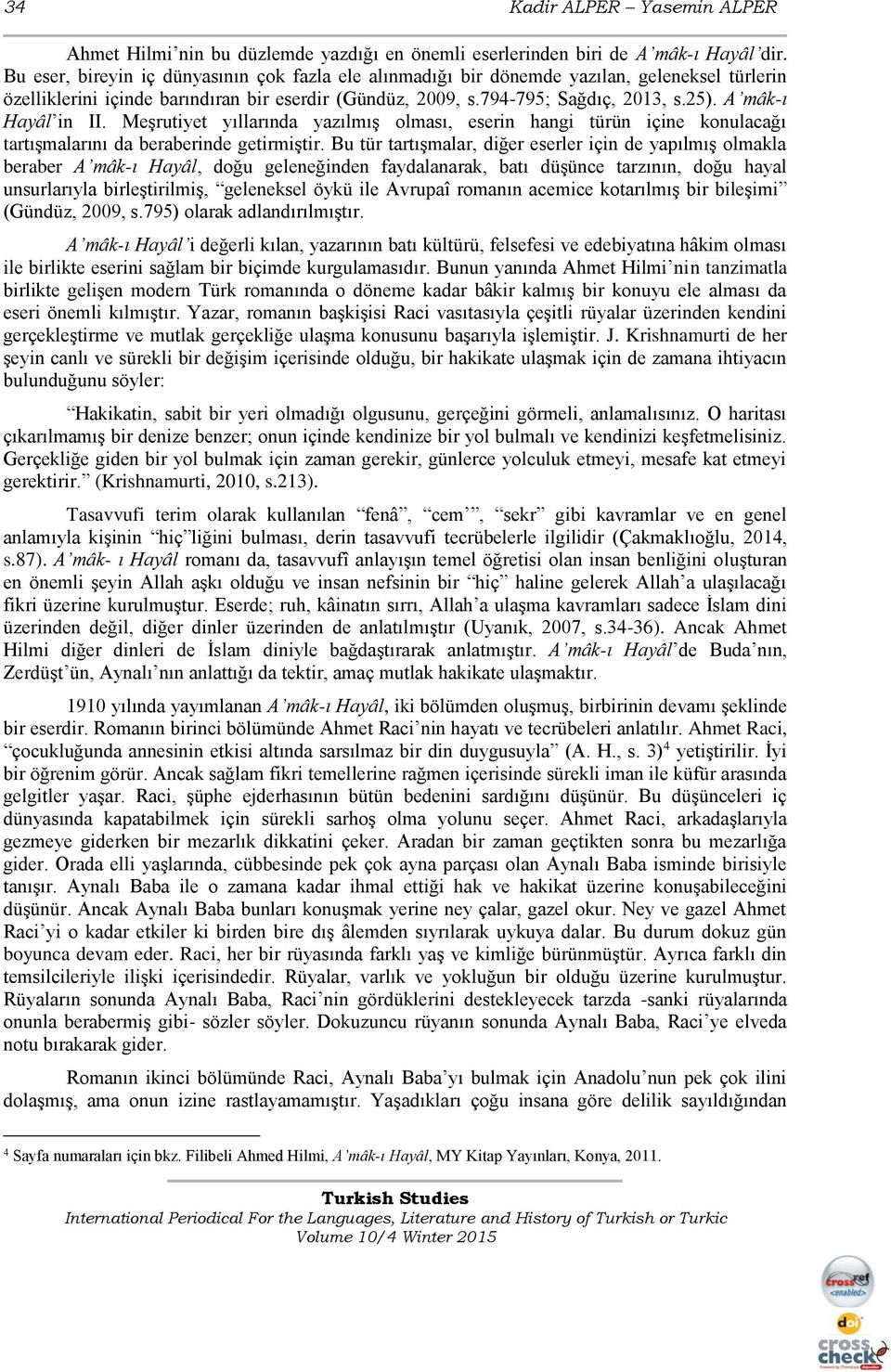 A mâk-ı Hayâl in II. Meşrutiyet yıllarında yazılmış olması, eserin hangi türün içine konulacağı tartışmalarını da beraberinde getirmiştir.