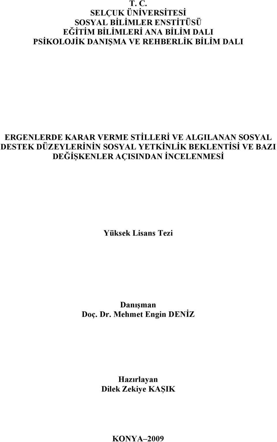 SOSYAL DESTEK DÜZEYLERİNİN SOSYAL YETKİNLİK BEKLENTİSİ VE BAZI DEĞİŞKENLER AÇISINDAN