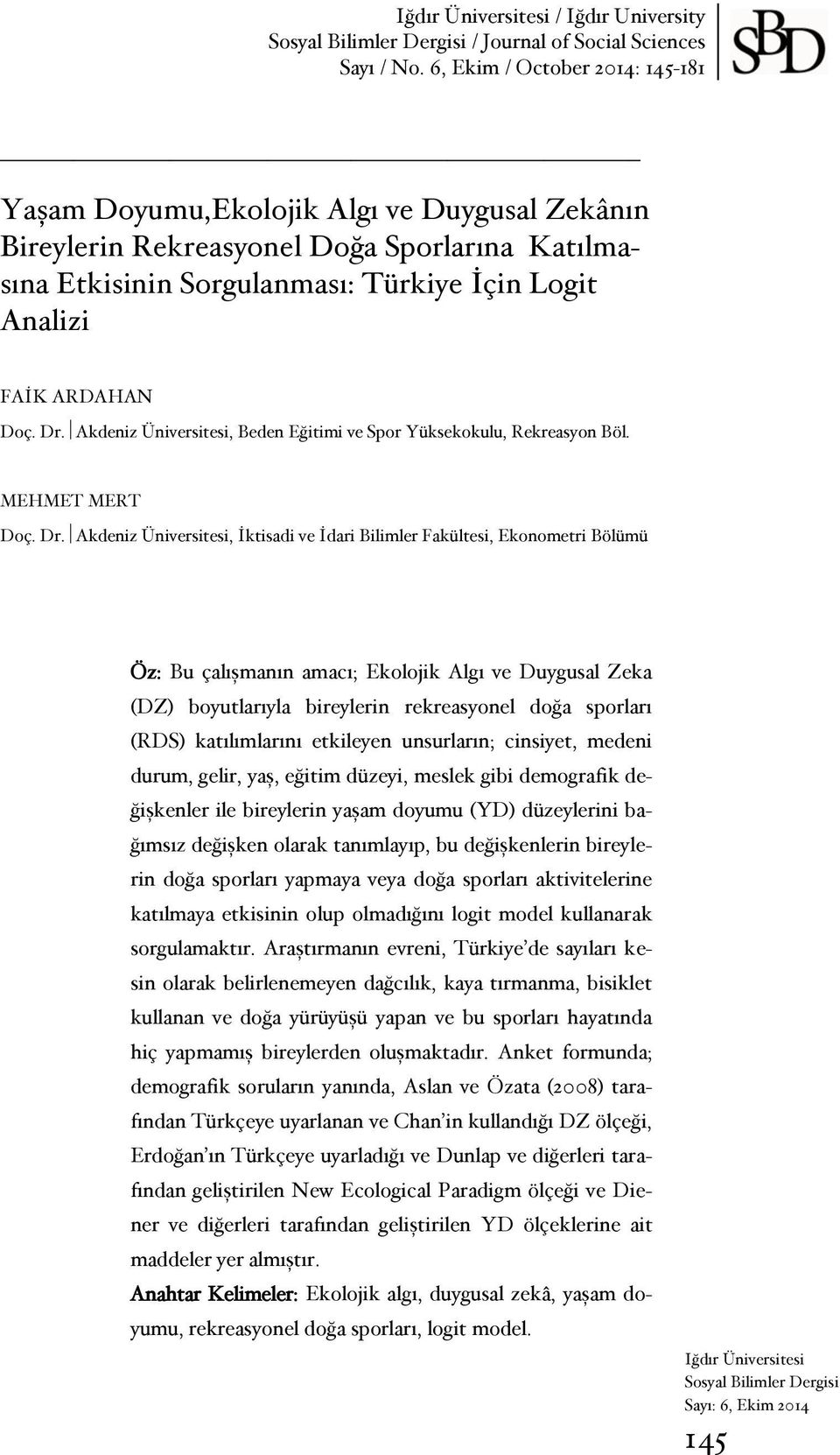 Dr. Akdeniz Üniversitesi, Beden Eğitimi ve Spor Yüksekokulu, Rekreasyon Böl. MEHMET MERT Doç. Dr.