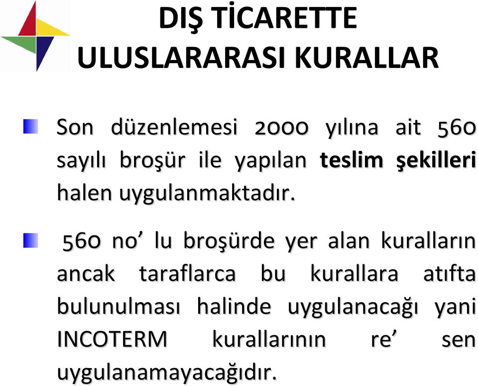 560 no lu broşürde rde yer alan kuralların ancak taraflarca bu kurallara