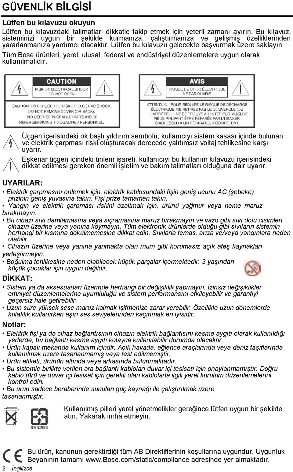 Tüm Bose ürünleri, yerel, ulusal, federal ve endüstriyel düzenlemelere uygun olarak kullanılmalıdır.