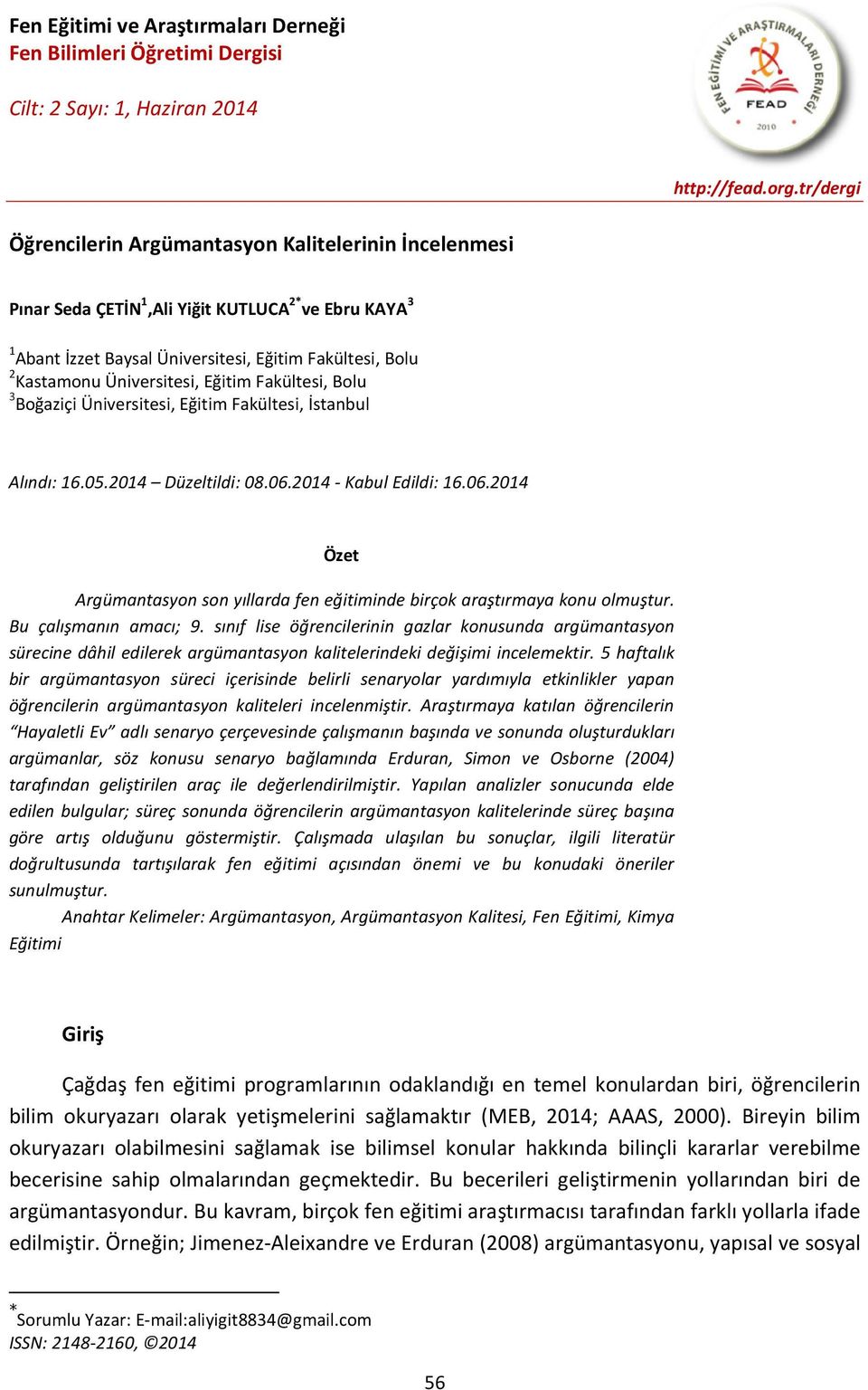 Üniversitesi, Eğitim Fakültesi, Bolu 3 Boğaziçi Üniversitesi, Eğitim Fakültesi, İstanbul Alındı: 16.05.2014 Düzeltildi: 08.06.