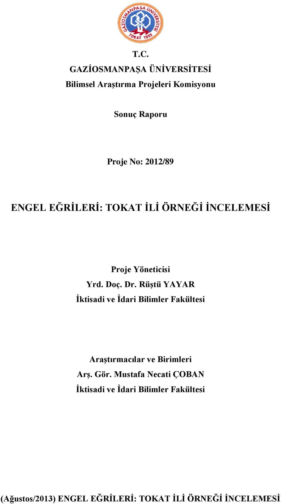 RüĢtü YAYAR Ġktisadi ve Ġdari Bilimler Fakültesi AraĢtırmacılar ve Birimleri ArĢ. Gör.