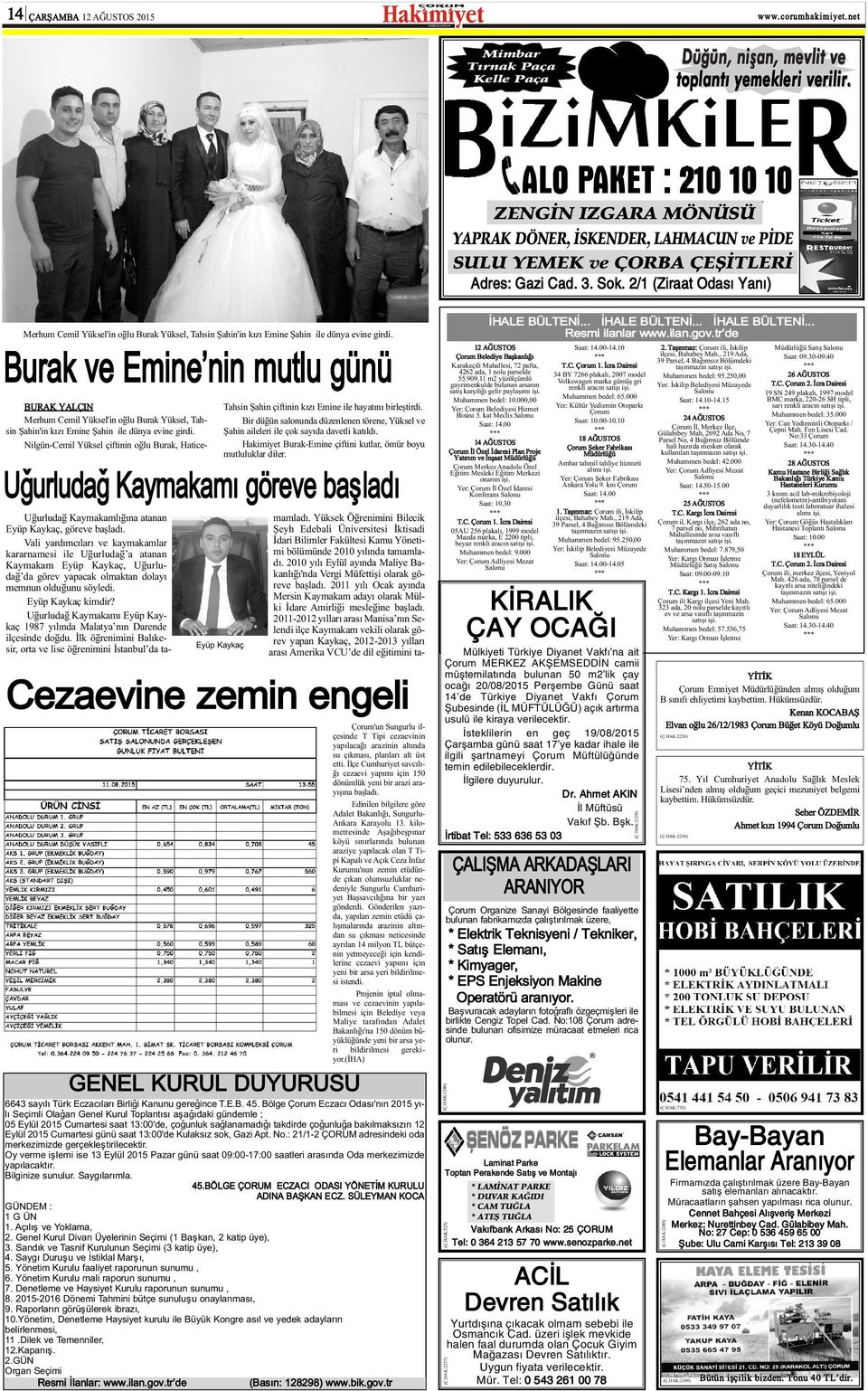 2/1 (Ziraat Odasý Yaný) Merhum Cemil Yüksel'in oðlu Burak Yüksel, Tahsin Þahin'in kýzý Emine Þahin ile dünya evine girdi.