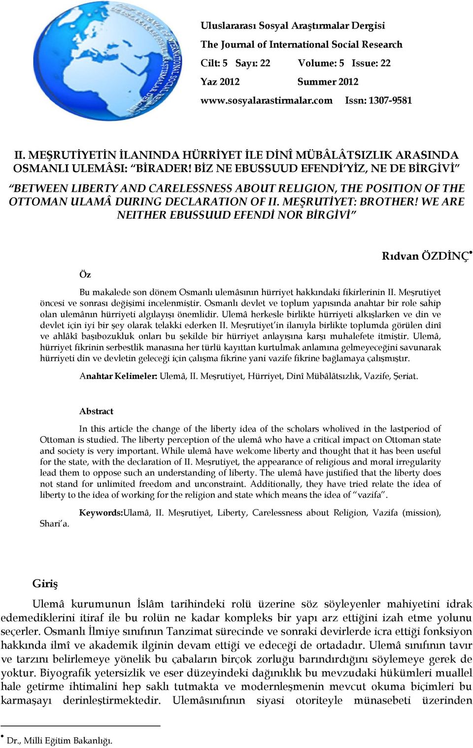 BİZ NE EBUSSUUD EFENDİ YİZ, NE DE BİRGİVİ BETWEEN LIBERTY AND CARELESSNESS ABOUT RELIGION, THE POSITION OF THE OTTOMAN ULAMÂ DURING DECLARATION OF II. MEŞRUTİYET: BROTHER!