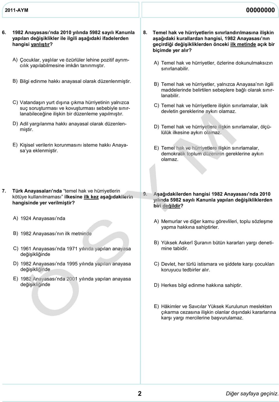 Çocuklar, yaşlılar ve özürlüler lehine pozitif ayrımcılık yapılabilmesine imkân tanınmıştır. Temel hak ve hürriyetler, özlerine dokunulmaksızın sınırlanabilir.